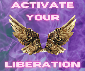 Activate Your Liberation